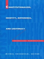 Constitutionalism, Identity, Difference, and Legitimacy