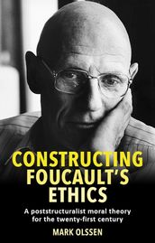 Constructing Foucault s ethics