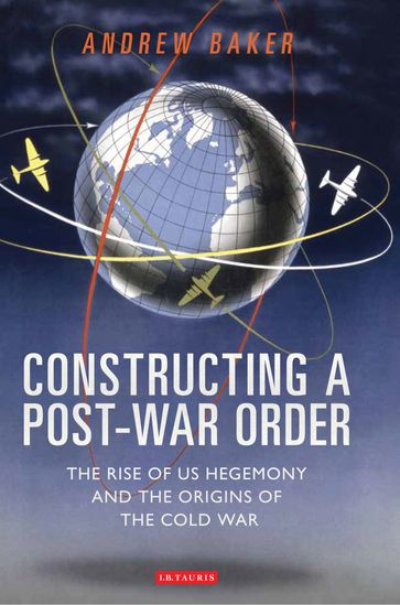 Constructing a Post-War Order - Andrew Baker