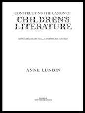 Constructing the Canon of Children s Literature