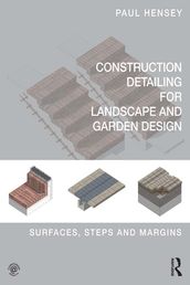 Construction Detailing for Landscape and Garden Design