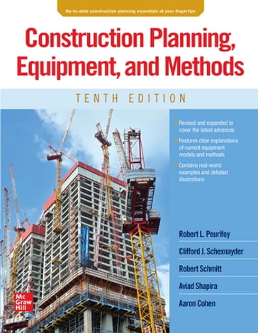 Construction Planning, Equipment, and Methods, Tenth Edition - Robert L. Peurifoy - Clifford J. Schexnayder - Robert Schmitt - Aviad Shapira - Aaron Cohen