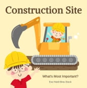 Construction Site: What s Most Important?