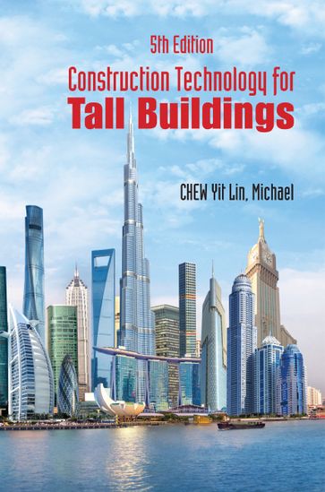 Construction Technology For Tall Buildings (Fifth Edition) - Yit Lin Michael Chew