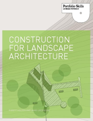 Construction for Landscape Architecture - Robert Holden - Jamie Liversedge