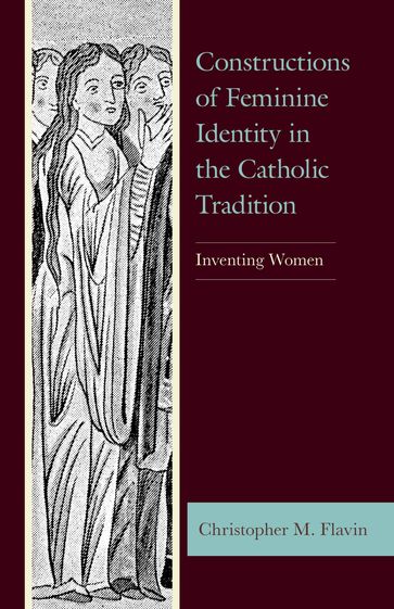Constructions of Feminine Identity in the Catholic Tradition - Christopher M. Flavin