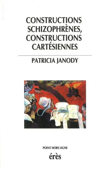 Constructions schizophrènes, constructions cartésiennes - Patricia JANODY