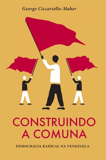 Construindo a Comuna - George Ciccariello-Maher