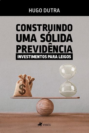 Construindo uma sólida previdência - Hugo Dutra