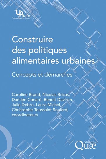 Construire des politiques alimentaires urbaines - Benoit Daviron - Caroline Brand - Christophe-Toussaint Soulard - Damien Conaré - Julie Debru - Laura Michel - Nicolas Bricas