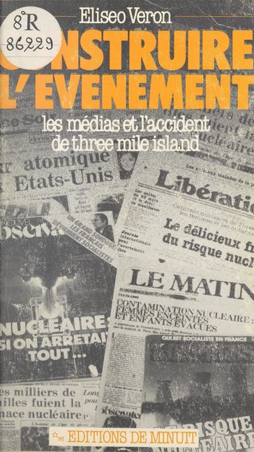 Construire l'événement : les médias et l'accident de Three Mile Island - Antoinette Franc de Ferrière - Eliséo Véron - Jorge Dana