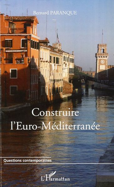 Construire l'Euro-Méditerranée - Bernard Paranque