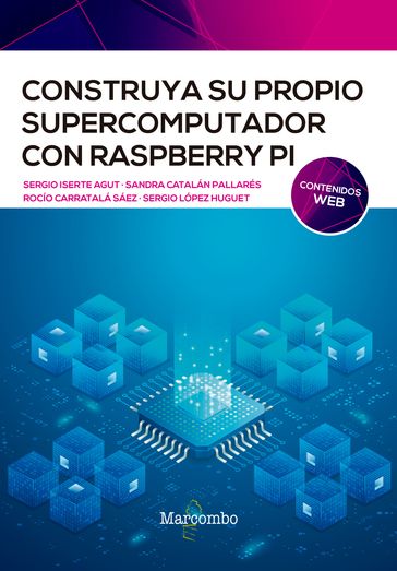 Construya su propio supercomputador con Raspberry Pi - Rocío Carratalá - Sandra Catalan - Sergio Iserte - Sergio López