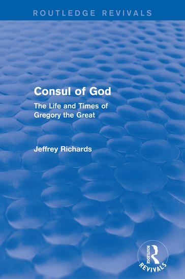 Consul of God (Routledge Revivals) - Jeffrey Richards
