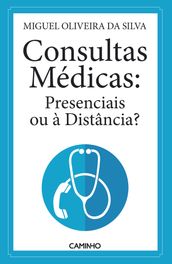 Consultas Médicas: Presenciais ou à Distância