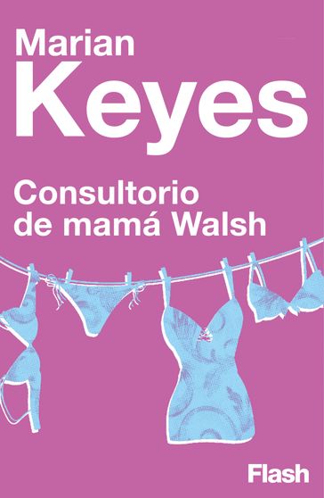 Consultorio de Mamá Walsh (Flash Ensayo) - Marian Keyes