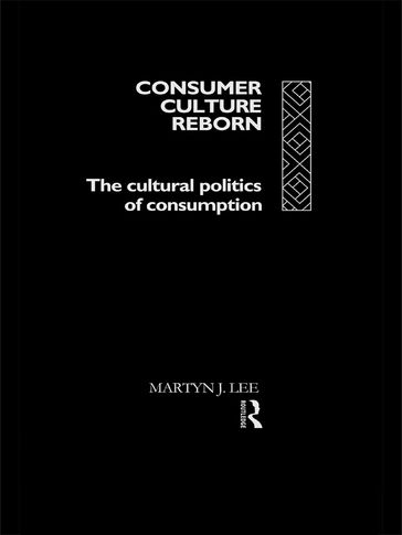 Consumer Culture Reborn - Martyn J. Lee