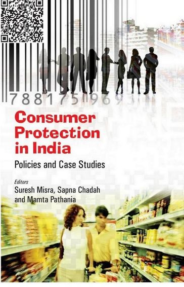 Consumer Protection in India Policies and Case Studies - Suresh Misra - Sapna Chadah