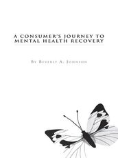 A Consumer s Journey to Mental Health Recovery