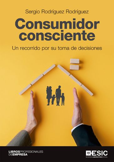 Consumidor consciente. Un recorrido por su toma de decisiones - Sergio Rodríguez Rodríguez