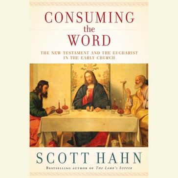Consuming the Word - Scott Hahn
