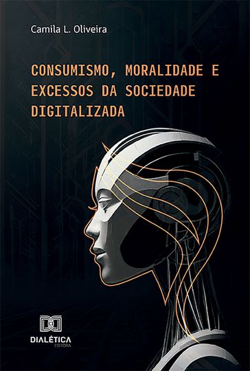 Consumismo, Moralidade e Excessos da Sociedade Digitalizada - Camila Leite Coura Mariano de Oliveira