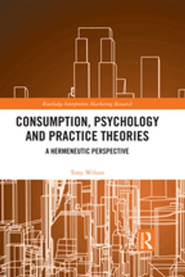 Consumption, Psychology and Practice Theories - Tony Wilson