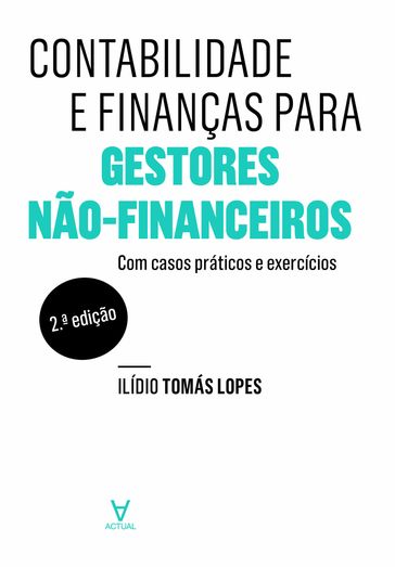 Contabilidade e Finanças para Gestores Não-Financeiros - 2ª Edição - Ilídio Tomás Lopes