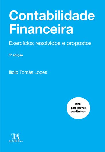 Contabilidade Financeira - Exercícios Resolvidos e Propostos - 3ª Edição - Ilídio Tomás Lopes