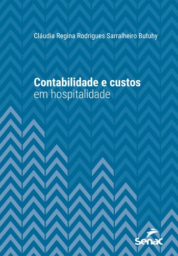 Contabilidade e custos em hospitalidade - Cláudia Regina Rodrigues Sarralheiro Butuhy