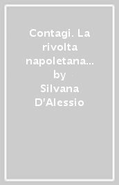 Contagi. La rivolta napoletana del 1647-48: linguaggio e potere politico