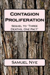 Contagion Proliferation: Sequel to  Three Deaths, One Pact 
