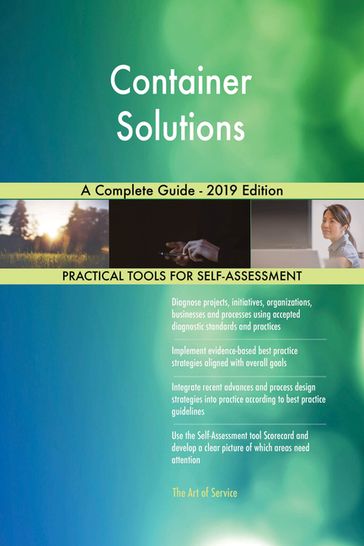 Container Solutions A Complete Guide - 2019 Edition - Gerardus Blokdyk