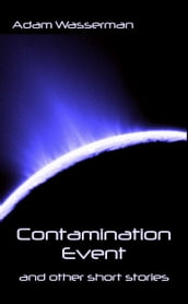 Contamination Event (Short Story #1)