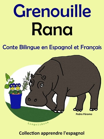 Conte Bilingue en Espagnol et Français: Grenouille - Rana. Collection apprendre l'espagnol. - Pedro Paramo