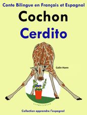 Conte Bilingue en Français et Espagnol: Cochon - Cerdito. Collection apprendre l espagnol.