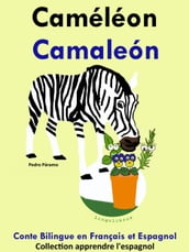 Conte Bilingue en Français et Espagnol: Caméléon - Camaleón. Collection apprendre l espagnol.