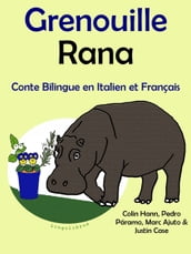 Conte Bilingue en Français et Italien: Grenouille - Rana. Collection apprendre l italien.