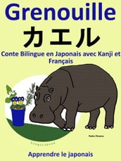 Conte Bilingue en Japonais avec Kanji et Français: Grenouille - . Collection apprendre le japonais.