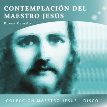 Contemplación del Maestro Jesús - Rubén Cedeño