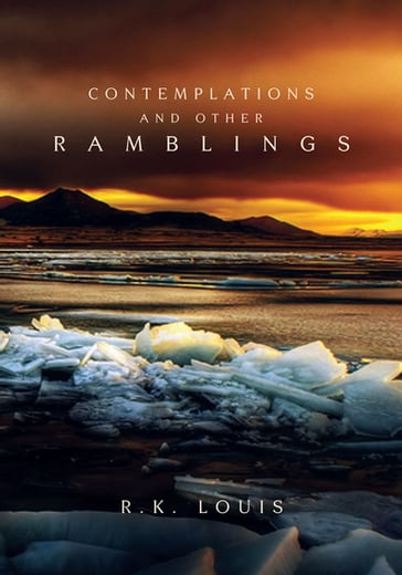 Contemplations and Other Ramblings - R.K. Louis
