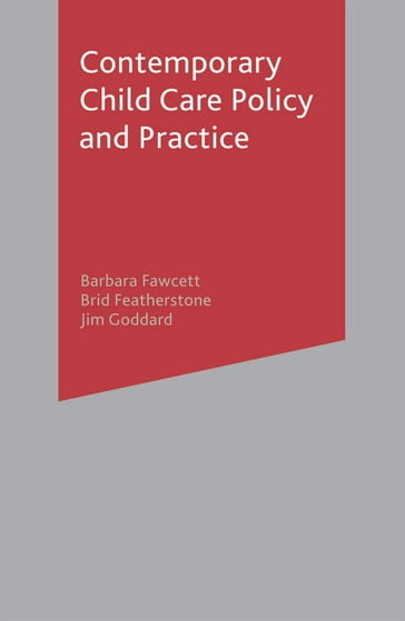 Contemporary Child Care Policy and Practice - Barbara Fawcett - Brid Featherstone - Jim Goddard