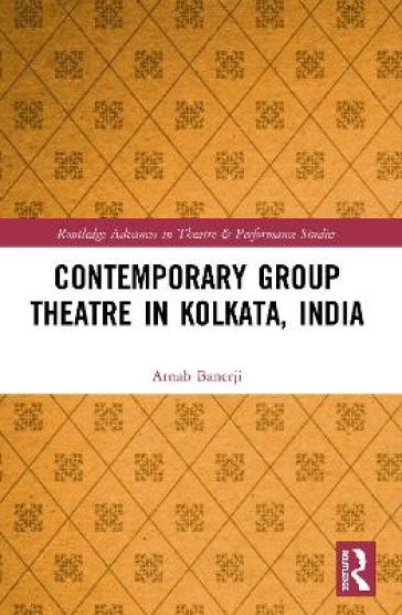 Contemporary Group Theatre in Kolkata, India - Arnab Banerji