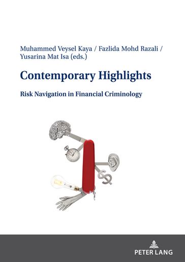 Contemporary Highlights: Risk Navigation in Financial Criminology - Muhammed Veysel Kaya - Fazlida Mohd Razali - Yusarina Mat Isa