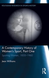 A Contemporary History of Women s Sport, Part One