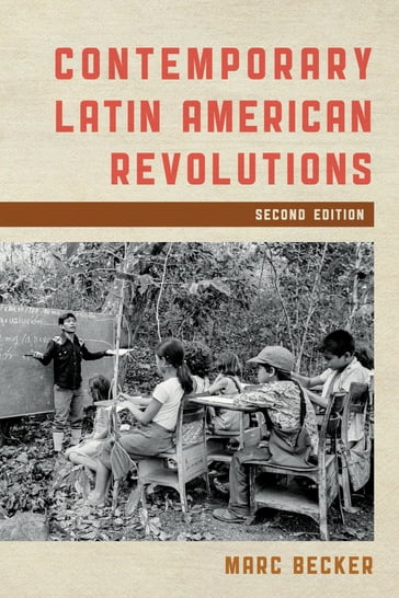 Contemporary Latin American Revolutions - Marc Becker - Truman State University
