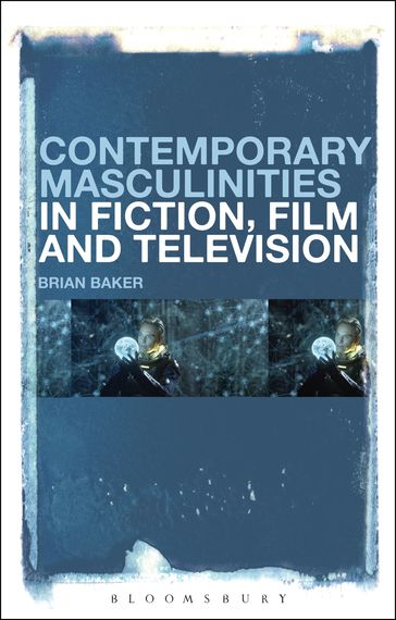 Contemporary Masculinities in Fiction, Film and Television - Dr Brian Baker