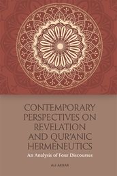 Contemporary Perspectives on Revelation and Qu ranic Hermeneutics