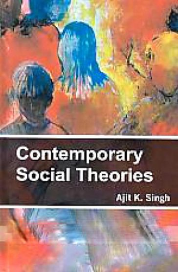 Contemporary Social Theories - Ajit K. Singh