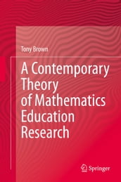 A Contemporary Theory of Mathematics Education Research